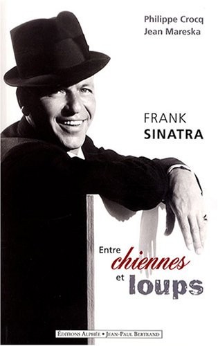 Frank Sinatra : Entre chiennes et loups