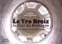 Le Tro Breiz : le tour de Bretagne : des 7 collines sacrées aux 7 saints