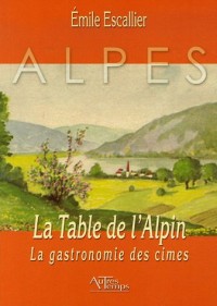 La Table de l'Alpin : La gastronomie des cimes