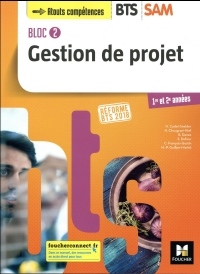 BLOC 2 - Gestion de projet - BTS SAM 1re et 2e années - Éd. 2018 - Livre élève