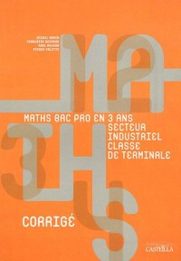 Mathématiques Tle Bac pro groupements A et B secteur industriel : Livre du professeur corrigé