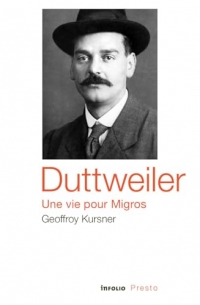 Duttweiler - Une vie pour Migros