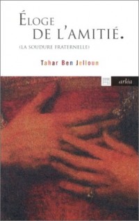 Eloge de l'amitié : La Soudure fraternelle