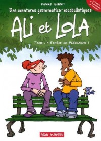 Ali et Lola, Tome 1 : Espèce de pléonasme !