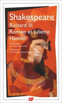 Richard III ; Roméo et Juliette ; Hamlet