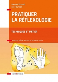 Pratiquer la réflexologie - 2e éd. : Techniques et métier