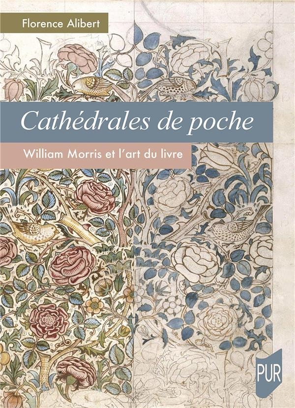 CATHEDRALES DE POCHE: WILLIAM MORRIS ET L'ART DU LIVRE