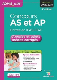 Concours AS et AP - Entrée en IFAS-IFAP - Annales et sujets inédits corrigés - Aide-soignant et Auxiliaire de puériculture - Concours 2017-2018