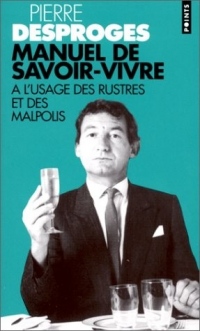 Manuel de savoir-vivre à l'usage des rustres et des malpolis