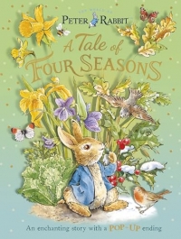 Peter Rabbit: A Tale of Four Seasons: An Enchanting Story with a Pop-up Ending