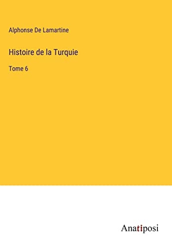 Histoire de la Turquie: Tome 6