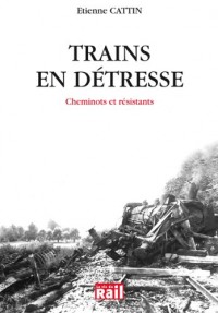 Trains en détresse : Cheminots et résistants