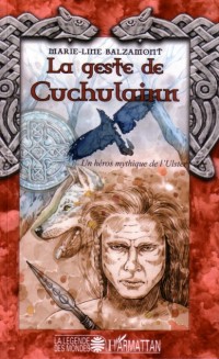 La geste de Cuchulainn : un héros mythique de l'Ulster