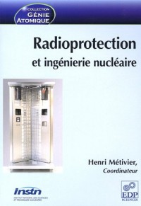 Radioprotection et ingénierie nucléaire