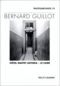 Bernard guillot - hôtel maffet astoria - le caire