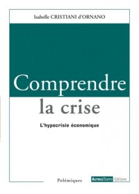 Comprendre la crise : L'hypocrisie économique