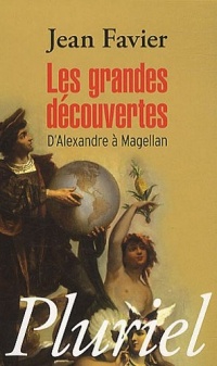 Les grandes découvertes: D’Alexandre à Magellan