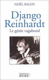 Django Reinhart : Le Génie vagabond