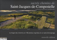 Sacrés chemins de Saint-Jacques de Compostelle : Le Puy-en-Velay, Vézelay, Tours, Arles, Camino Frances