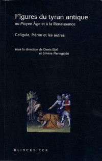 Figure du tyran antique au Moyen Âge et à la Renaissance. Néron, Caligula et les autres