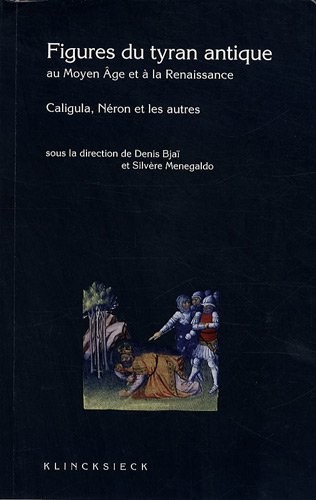 Figure du tyran antique au Moyen Âge et à la Renaissance. Néron, Caligula et les autres