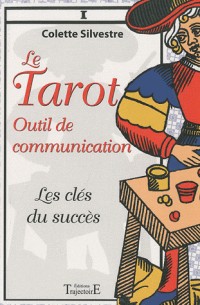 Le tarot outil de communication - Les clés du succès