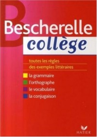 Bescherelle Collège : Grammaire Orthographe Conjugaison Vocabulaire