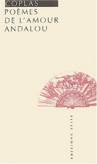 Coplas, poèmes de l'amour Andalou
