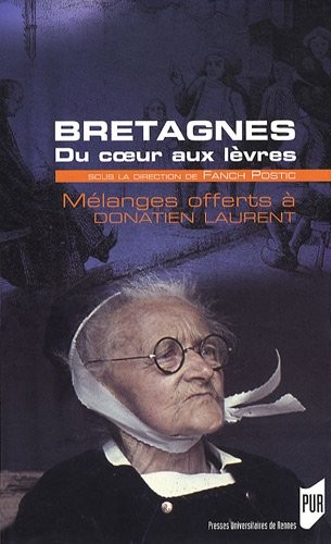 Bretagne du coeur aux lèvres : Mélanges offerts à Donatien Laurent