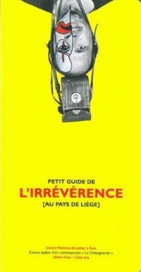 Petit Guide de l'irrévérence (au pays de Liège)
