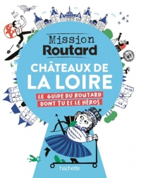Mission Routard dans les châteaux de la Loire
