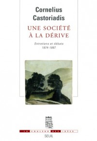 Une société à la dérive. Entretiens et débats (1974-1997)