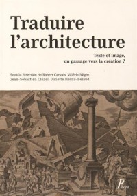 Traduire l'architecture : Texte et image : un passage vers la création ?