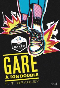Gare à ton double !. Lincoln Baker, agent spécial, tome 1