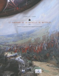 Le panorama de la bataille de Waterloo : Témoin exceptionnel de la saga des panoramas