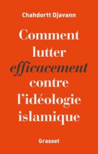 Comment lutter efficacement contre l'idéologie islamique (essai français)