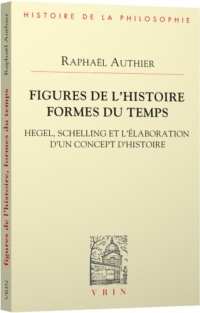 Figures de l'histoire formes du temps: Hegel, Schelling et l'élaboration d'un concept d'histoire