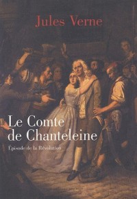 Le Comte de Chanteleine: Episode de la Révolution