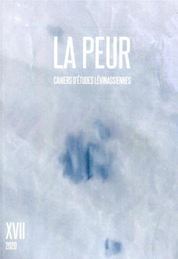 Cahiers d'Études Levinassiennes - Vol17 - la Peur