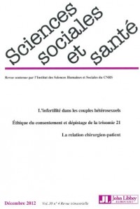Revue sciences sociales et santé : Vol. 30, n°4 de décembre 201 - L'infertilité dans les couples hétérosexuels / Ethique du consentement et dépistage de la trisomie 21 / La relation chirurgien-patient