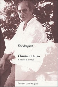 Christian Hubin : Le lieu et la formule