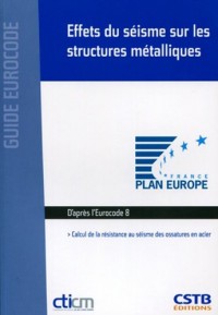 Effets du séisme sur les structures métalliques : Calcul de la résistance au séisme des ossatures en acier, d'après l'Eurocode 8