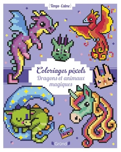 Coloriages pixels – Dragons et animaux magiques – Album de coloriage – Dès 5 ans
