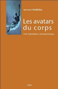 Les avatars du corps - Une hybridation somatechnique