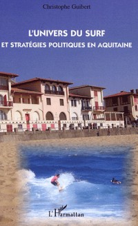 L'univers du surf et stratégies politiques en Aquitaine