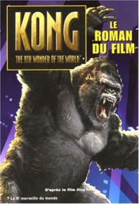 King Kong : Le roman du film