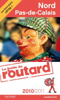 Guide du Routard Nord, Pas-de-Calais 2010/2011 [9782012449176]