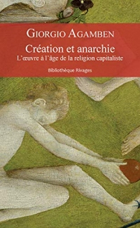 Création et anarchie: L'oeuvre à l'âge de la religion capitaliste (Bibliothèque Rivages)