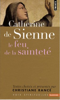 Catherine de Sienne : Le feu de la sainteté