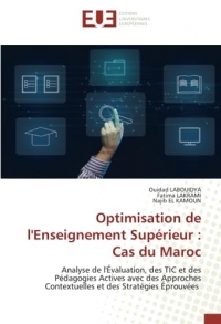 Optimisation de l'Enseignement Supérieur : Cas du Maroc: Analyse de l'Évaluation, des TIC et des Pédagogies Actives avec des Approches Contextuelles et des Stratégies Éprouvées